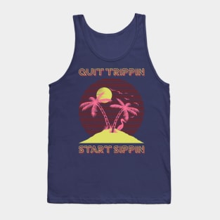 Quit trippin, Start sippin Tank Top